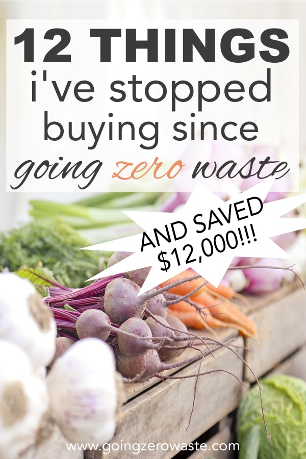 12 things I stopped buying since going zero waste and saved $12,000 from www.goingzerowaste.com #zerowaste #sustainable #ecofriendly #savemoney #frugal #frugalliving 