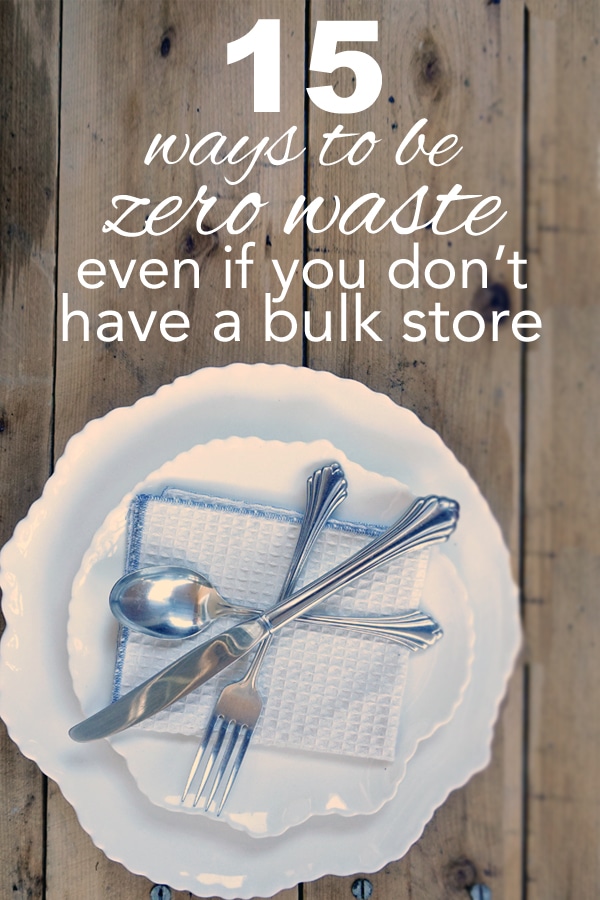 15 ways to be zero waste even if you don't have a bulk store from www.goingzerowaste.com #zerowaste #gogreen #sustainable #ecofriendly #lowwaste #bulkbins 